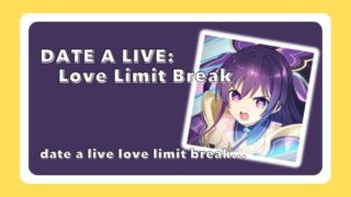 (デート ア ライブ：ラブリミットブレイク)