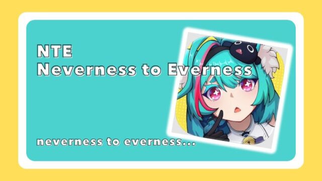 NTE: Neverness to Everness